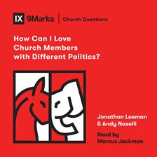 Cover image for How Can I Love Church Members With Different Politics?