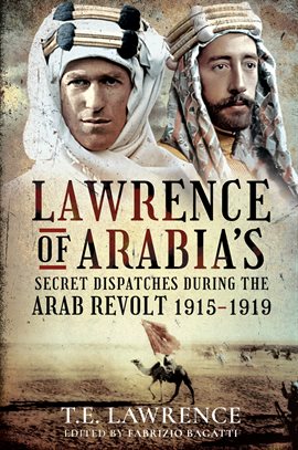 Cover image for Lawrence of Arabia's Secret Dispatches during the Arab Revolt, 1915–1919