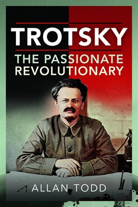 Cover image for Trotsky, the Passionate Revolutionary