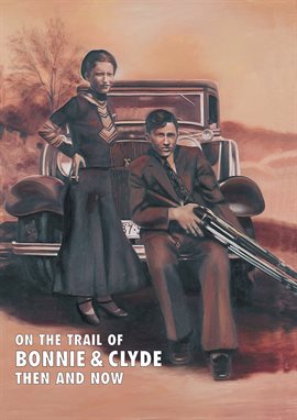 Cover image for On The Trail Of Bonnie & Clyde