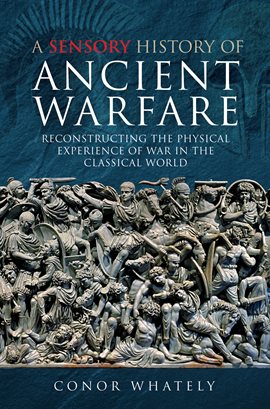 Cover image for A Sensory History of Ancient Warfare
