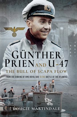 Cover image for Günther Prien and U-47: The Bull of Scapa Flow