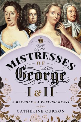 Cover image for The Mistresses of George I and II