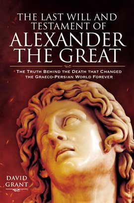 Cover image for The Last Will and Testament of Alexander the Great