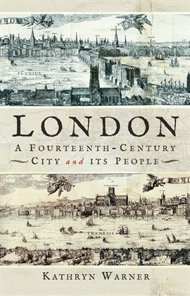 Cover image for London, a Fourteenth-Century City and Its People