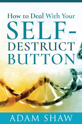 Cover image for How to Deal With Your Self-Destruct Button