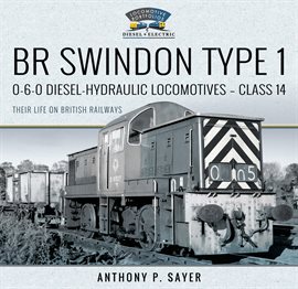 Imagen de portada para BR Swindon Type 1 0-6-0 Diesel-Hydraulic Locomotives - Class 14