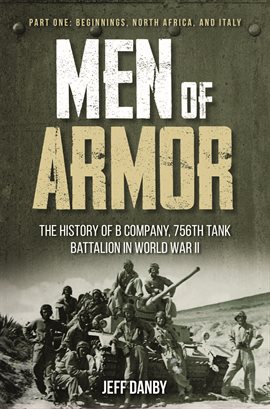 Cover image for Men of Armor - The History of B Company, 756th Tank Battalion in World War II