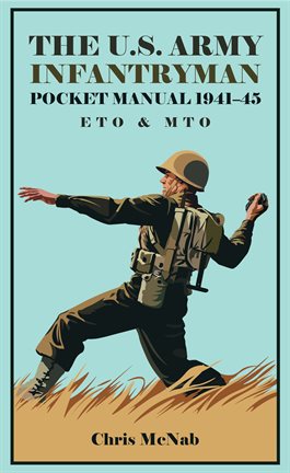 Cover image for The U.S. Army Infantryman Pocket Manual 1941–45: ETO & MTO