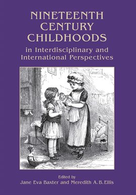 Imagen de portada para Nineteenth Century Childhoods in Interdisciplinary and International Perspectives