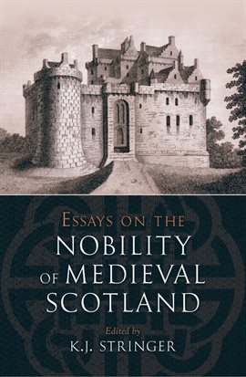 Cover image for Essays on the Nobility of Medieval Scotland
