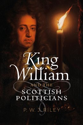Cover image for King William and the Scottish Politicians