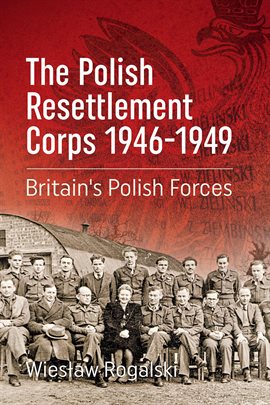 Cover image for The Polish Resettlement Corps 1946-1949