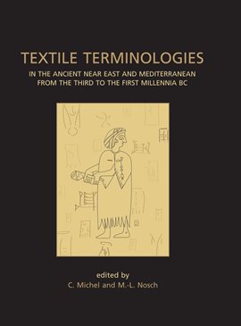 Cover image for Textile Terminologies in the Ancient Near East and Mediterranean from the Third to the First Mill