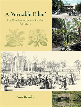 Cover image for 'A Veritable Eden'. The Manchester Botanic Garden
