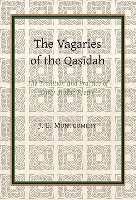 Cover image for The Vagaries of the Qasidah by J. E. Montgomery