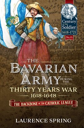 Cover image for The Bavarian Army During the Thirty Years War, 1618-1648