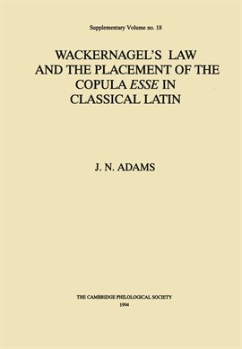 Cover image for Wackernagel's Law and the Placement of the Copula Esse in Classical Latin