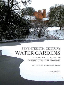Imagen de portada para Seventeenth-century Water Gardens and the Birth of Modern Scientific thought in Oxford