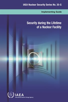 Cover image for Security During the Lifetime of a Nuclear Facility