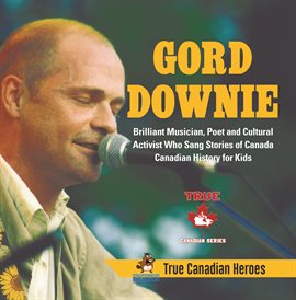 Cover image for Gord Downie - Brilliant Musician, Poet and Cultural Activist Who Sang Stories of Canada Canadian
