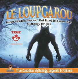 Le Loup Garou - French Canadian Werewolf That Failed Its Easter Duty Mythology for Kids True Ca