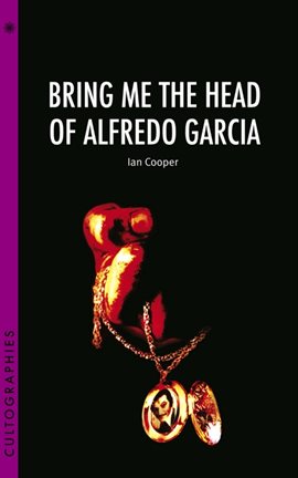 Imagen de portada para Bring Me the Head of Alfredo Garcia