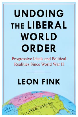 Cover image for Undoing the Liberal World Order