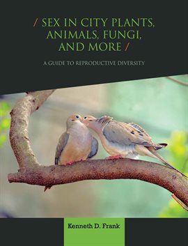 Imagen de portada para Sex in City Plants, Animals, Fungi, and More