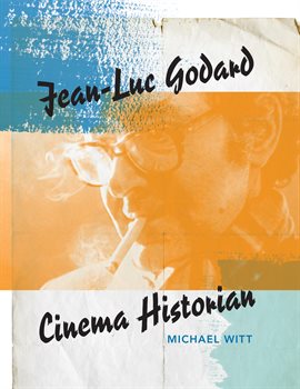 Cover image for Jean-Luc Godard, Cinema Historian