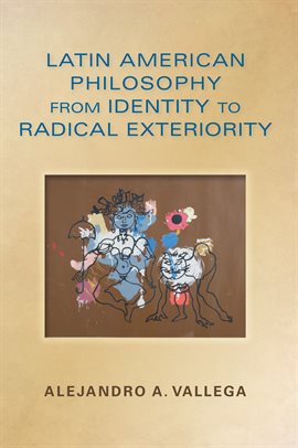 Cover image for Latin American Philosophy from Identity to Radical Exteriority