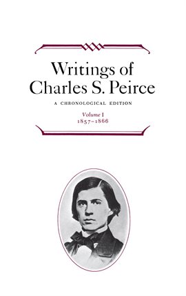 Cover image for Writings of Charles S. Peirce: A Chronological Edition, Volume 1