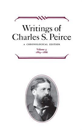 Cover image for Writings of Charles S. Peirce: A Chronological Edition, Volume 5