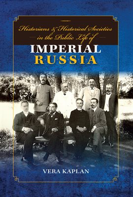 Cover image for Historians and Historical Societies in the Public Life of Imperial Russia