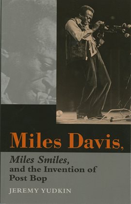 Cover image for Miles Davis, Miles Smiles, and the Invention of Post Bop