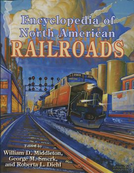 Cover image for Encyclopedia of North American Railroads