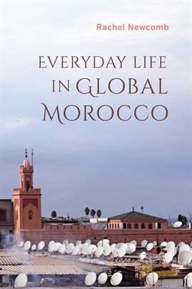 Cover image for Everyday Life in Global Morocco