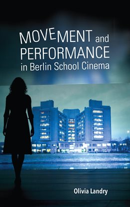 Umschlagbild für Movement and Performance in Berlin School Cinema
