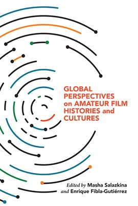 Cover image for Global Perspectives on Amateur Film Histories and Cultures