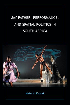 Cover image for Jay Pather, Performance, and Spatial Politics in South Africa