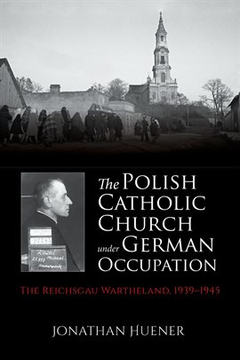 Cover image for The Polish Catholic Church under German Occupation