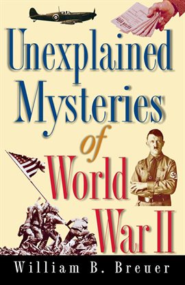 Cover image for Unexplained Mysteries of World War II