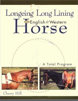 Cover image for Longeing and Long Lining, The English and Western Horse: A Total Program