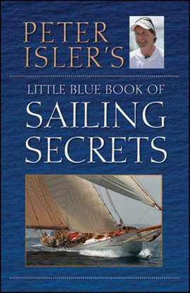 Imagen de portada para Peter Isler's Little Blue Book of Sailing Secrets