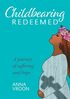 Cover image for Childbearing Redeemed