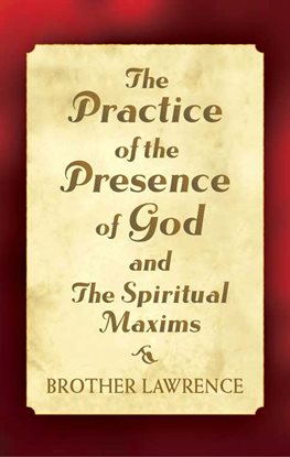 Imagen de portada para The Practice of the Presence of God and The Spiritual Maxims