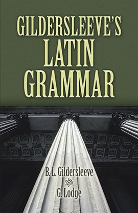 Cover image for Gildersleeve's Latin Grammar