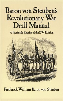 Baron Von Steuben's Revolutionary War Drill Manual