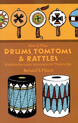 Cover image for How to Make Drums, Tomtoms and Rattles