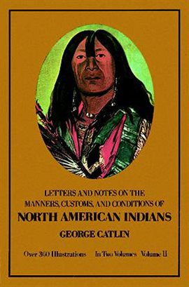 Cover image for Manners, Customs, and Conditions of the North American Indians, Volume II